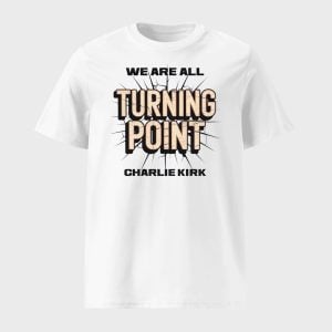 Charlie Kirk We Are All Turning Point Shirt 1
