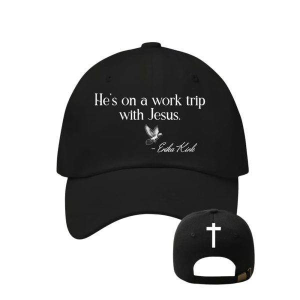He’s On A Work Trip With Jesus Erika Kirk Hat