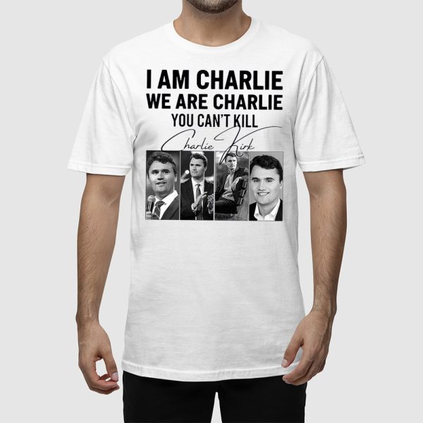 I Am Charlie We Are Charlie You Can’t Kill Shirt