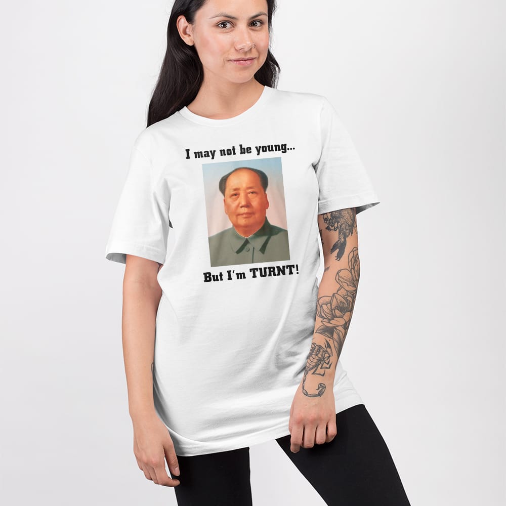 I May Not Be Young But I’m Turnt Mao Shirt I May Not Be Young But I’m Turnt Mao Shirt