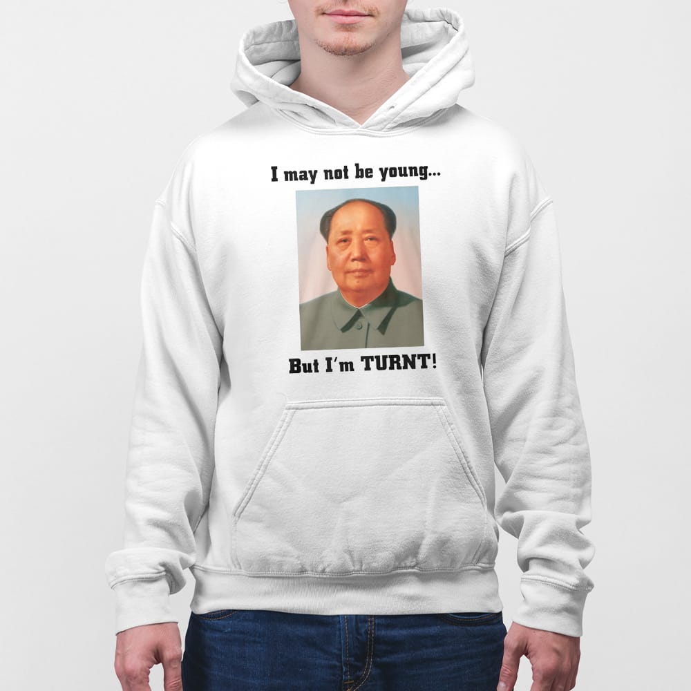 I May Not Be Young But I’m Turnt Mao Shirt I May Not Be Young But I’m Turnt Mao Shirt