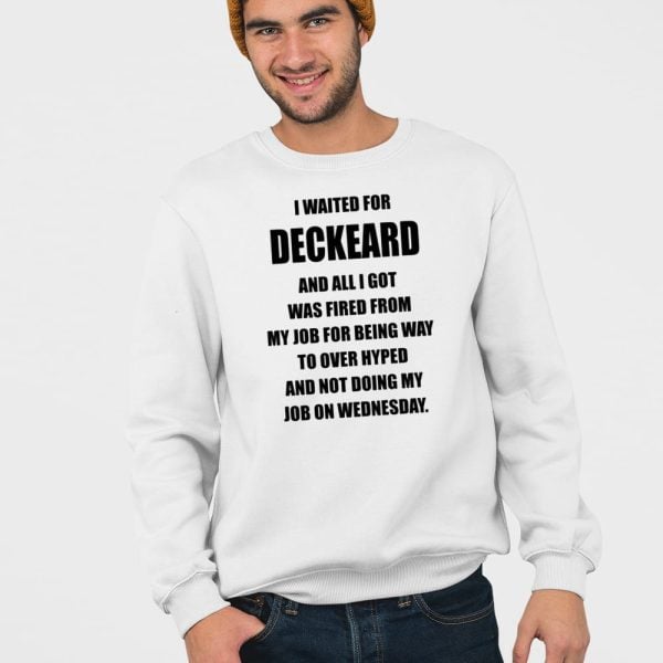 I Waited For Deckard And All I Got Was Fired From My Job For Being Way To Over Hyped And Not Doing My Job On Wednesday Shirt