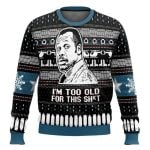 I'm Too Old For This Shit Danny Glover Lethal Weapon Ugly Christmas Sweater
