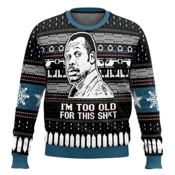 I’m Too Old For This Shit Danny Glover Lethal Weapon Ugly Christmas Sweater