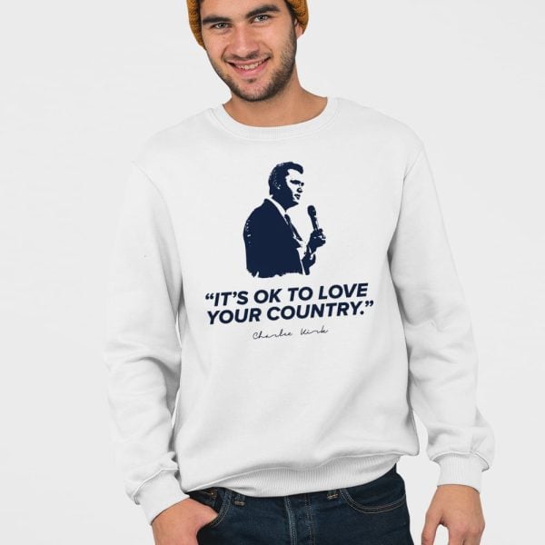 It’s Ok To Love Your Country RIP Charlie Kirk Shirt