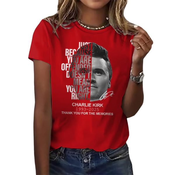 Just Because You Are Offended Doesn’t Mean You Are Right Charlie Kirk Shirt