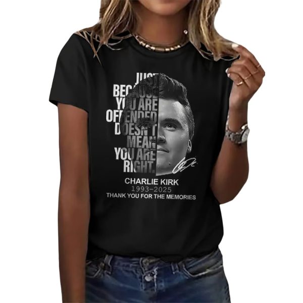 Just Because You Are Offended Doesn’t Mean You Are Right Charlie Kirk Shirt