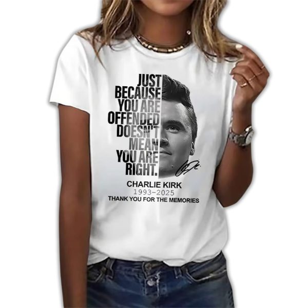 Just Because You Are Offended Doesn’t Mean You Are Right Charlie Kirk Shirt