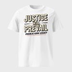 Justice Will Prevail Charlie Kirk Legacy Shirt