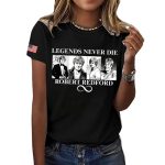 Legend Never Die Robert Redford Shirt