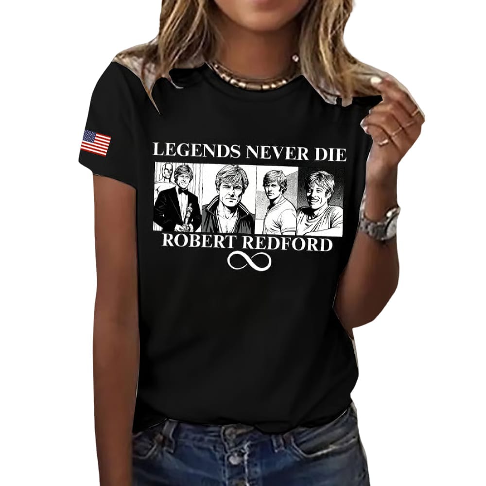 Legend Never Die Robert Redford Shirt Legend Never Die Robert Redford Shirt
