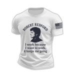 Legends Never Die RIP Robert Redford Memorial Tee