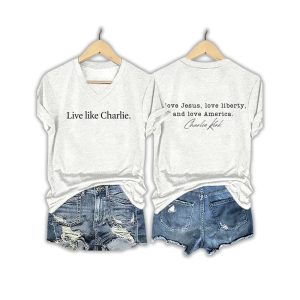 Live Like Charlie I Love Jesus Love Liberty And Love America Red Shirt 2 Live Like Charlie I Love Jesus Love Liberty And Love America Red Shirt2