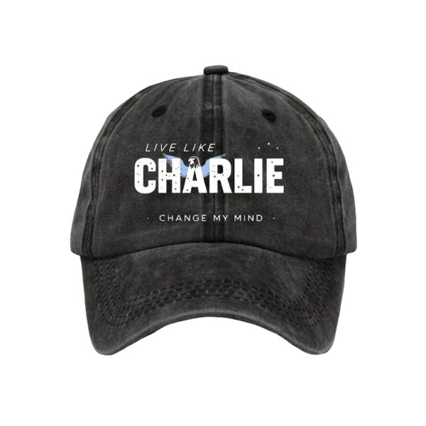 Live Like Charlie Change My Mind Charlie Kirk Hat