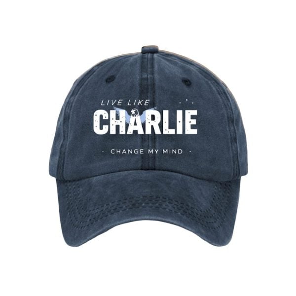 Live Like Charlie Change My Mind Charlie Kirk Hat