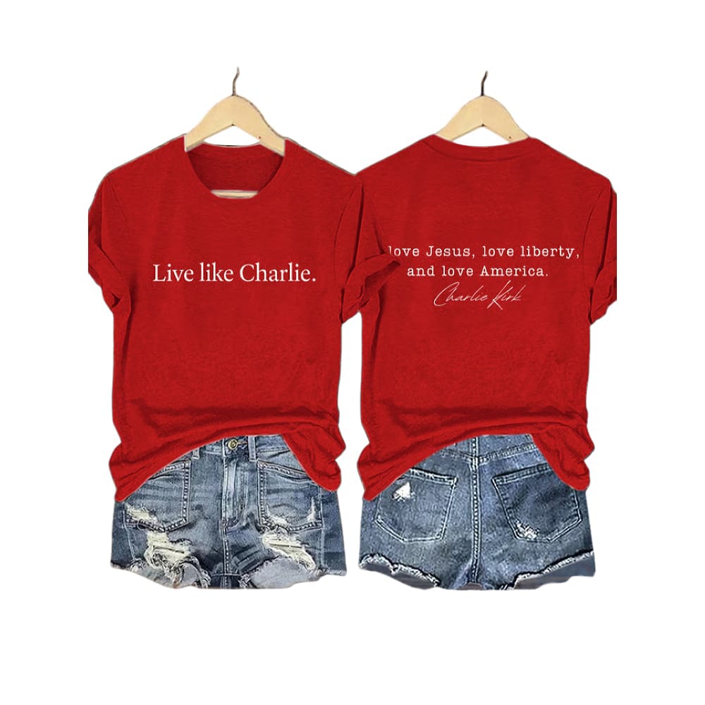 Live Like Charlie I Love Jesus Love Liberty And Love America Shirt Live Like Charlie I Love Jesus Love Liberty And Love America Shirt