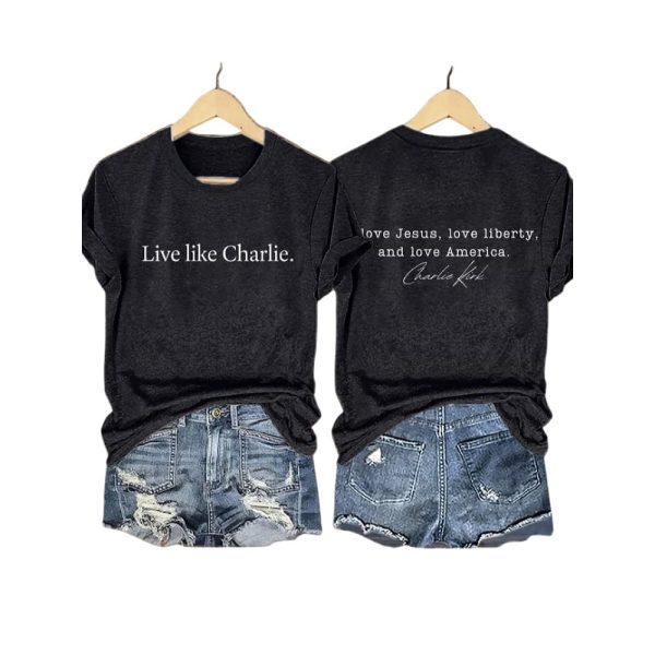 Live Like Charlie I Love Jesus Love Liberty And Love America Shirt