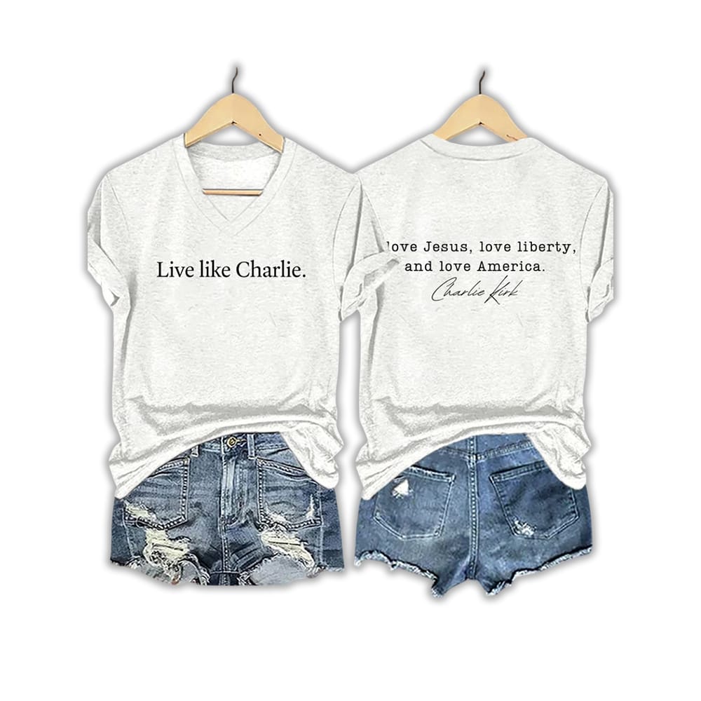 Live Like Charlie Love Jesus Love Liberty And Love America Print Shirt Live Like Charlie Love Jesus Love Liberty And Love America Print Shirt