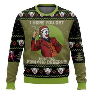 I Hope You Get What You Deserve Joker Ugly Christmas Sweater
