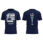 Mariners Might As Well Go Win The Whole Fucking Thing Big Dumper Shirt