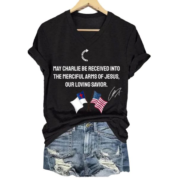 May Charlie Be Received Into The Merciful Arms Of Jesus Our Loving Savior Charlie Kirk signed Shirt