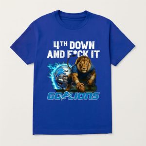 4th Down And Fuck It Go Lions Shirt