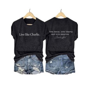 Live Like Charlie I Love Jesus Love Liberty And Love America Shirt1