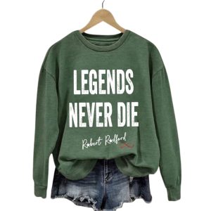 Robert Redford Legends Never Die Sweatshirt4