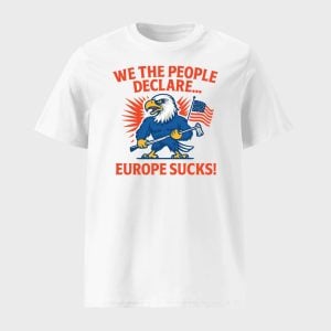 We The People Declare Europe Sucks Shirt