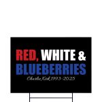 Red White and Blueberries Charlie Kirk 1993–2025 Yard Sign