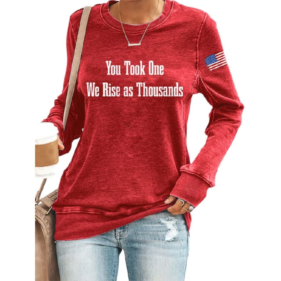 Retro You Took One We Rise As Thousands Print Sweatshirt Retro You Took One We Rise As Thousands Print Sweatshirt