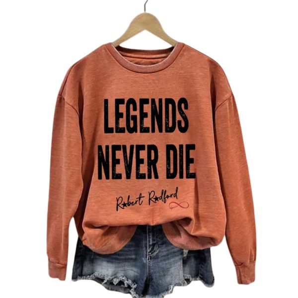 Robert Redford Legends Never Die Sweatshirt