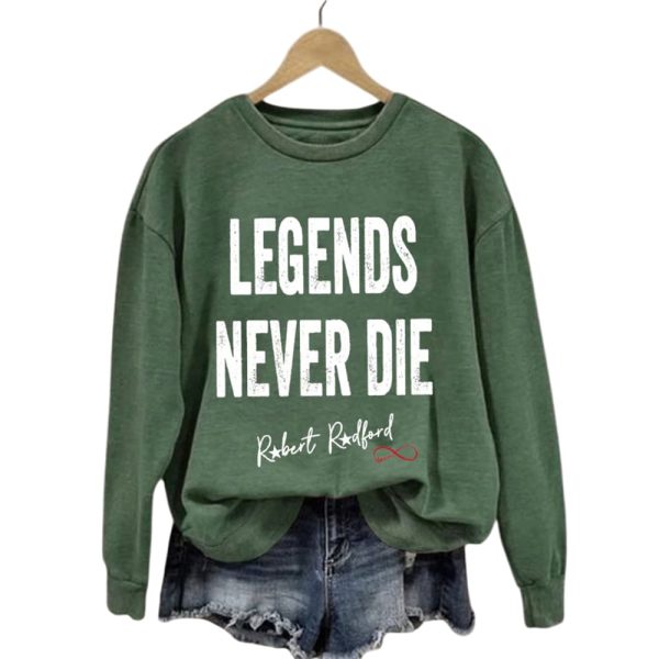 Robert Redford Legends Never Die Sweatshirt