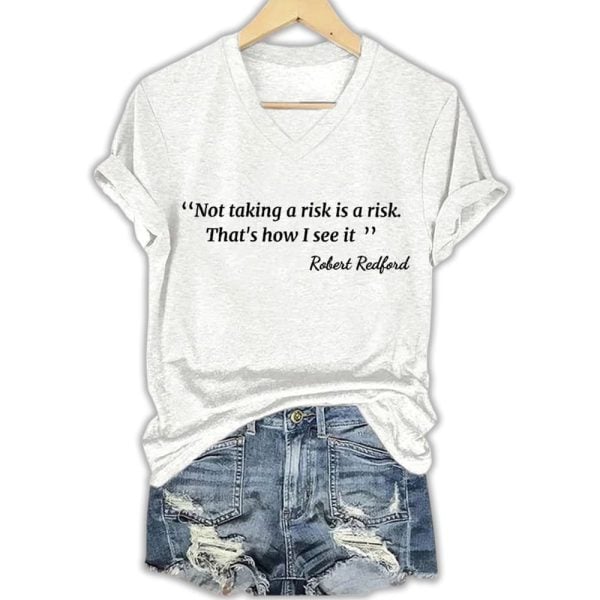 Robert Redford Not Taking A Risk Is A Risk Shirt