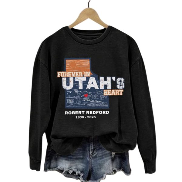 Robert Redford The Legend Forever in Utah’s Heart Sweatshirt