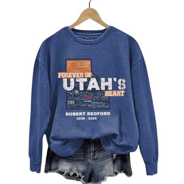 Robert Redford The Legend Forever in Utah’s Heart Sweatshirt