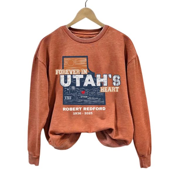 Robert Redford The Legend Forever in Utah’s Heart Sweatshirt