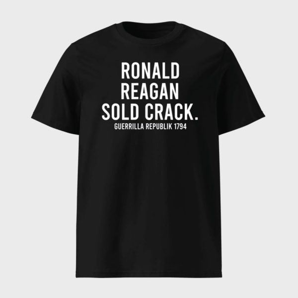 Ronald Reagan Sold Crack Guerrilla Republik 1794 Shirt