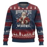Santa Nothing For You Whore Ugly Christmas Sweater
