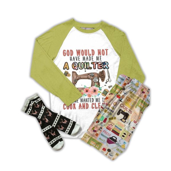Sewing Lover Raglan Lounge Pajamas God Would Not Have Made Me A Quilter If He Wanted Me To Cook And Clean