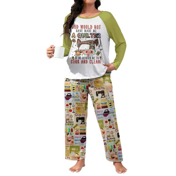 Sewing Lover Raglan Lounge Pajamas God Would Not Have Made Me A Quilter If He Wanted Me To Cook And Clean