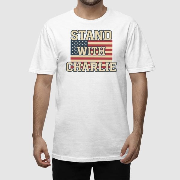 Stand With Charlie Kirk Shirt