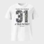 Thank You Charlie A True Patriot 1993–2025 Shirt