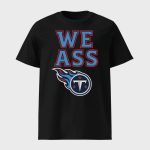 Titans We Ass Shirt
