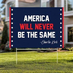 Charlie Kirk Amerıca Will Never Be The Same Yard Sign