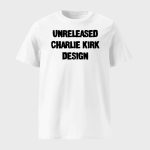 Unreleased Charlie Kirk Design Shirt
