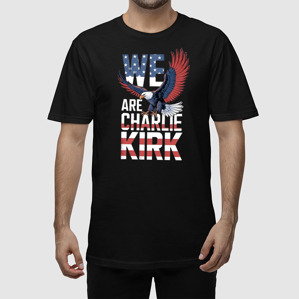 We Are Charlie Kirk American Eagle Flag Shirt We Are Charlie Kirk American Eagle Flag Shirt
