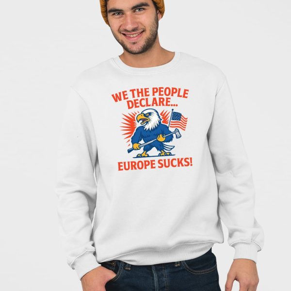 We The People Declare Europe Sucks Shirt