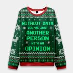 Without Data You're Just Another Person Ugly Christmas Sweater