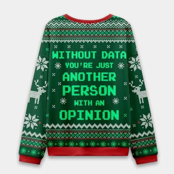 Without Data You’re Just Another Person Ugly Christmas Sweater
